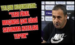 Yalçın Koşukavak: "Yarı final maçında çok ciddi savunma hataları yaptık"