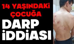 14 yaşındaki çocuğa öldüresiye darp iddiası