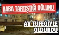 Baba tartıştığı oğlunu av tüfeğiyle öldürdü