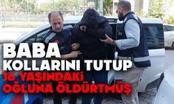 Baba kollarını tutup 16 yaşındaki oğluna öldürtmüş