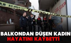Balkondan düşen kadın hayatını kaybetti