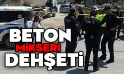 Beton mikseri dehşeti