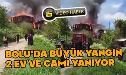 Bolu’da 2 ev ve cami alevlere teslim oldu