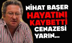 Nihat Başer yarın son yolculuğuna uğurlanacak