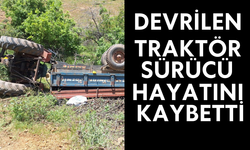 Devrilen traktörün sürücüsü hayatını kaybetti