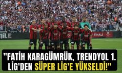 "Fatih Karagümrük, Trendyol 1. Lig'den Süper Lig'e Yükseldi!"