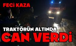 Feci kaza, Traktörün altında can verdi
