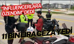 "İnfluencerlara özendim" dedi: 11 bin lira ceza yedi