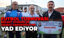 Futbol Turnuvası, Bülent Oturak ve Cengiz Çavuşoğlu'nu Yad Ediyor