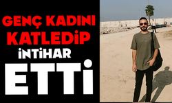 Genç kadını katledip intihar etti