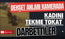Dehşet anları kamerada: Kadını tekme tokat darbettiler