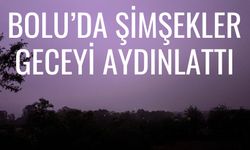 Bolu’da şimşekler geceyi aydınlattı