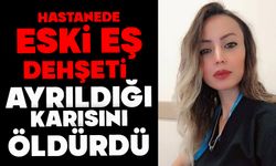 Hastanede eski eş dehşeti: Ayrıldığı karısını öldürdü