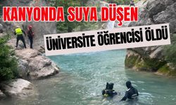 Kanyonda suya düşen üniversite öğrencisi öldü