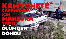 Kamyona çarpmamak için manevra yaptı: Faciadan dönüldü