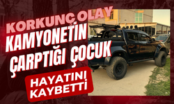 Kamyonetin çarptığı çocuk hayatini kaybetti