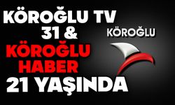 KÖROĞLU TV 31 & KÖROĞLU HABER 21 YAŞINDA