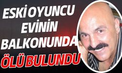 Eski oyuncu evinin balkonunda ölü bulundu