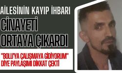 Ailesinin kayıp ihbarı cinayeti ortaya çıkardı