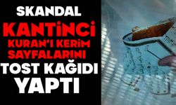 Skandal: Kantinci Kur'an-ı Kerim sayfalarını tost kağıdı yaptı