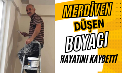 Merdivenden düşen boyacı hayatını kaybetti