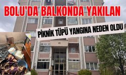 BOLU'DA BALKONDA YAKILAN PİKNİK TÜPÜ YANGINA NEDEN OLDU