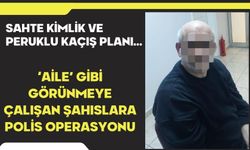 Sahte kimlik ve peruklu kaçış planı…