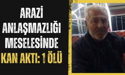 Arazi anlaşmazlığı meselesinde kan aktı: 1 ölü
