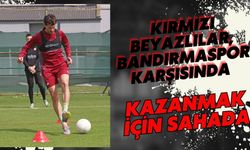 Kırmızı Beyazlılar, Bandırmaspor Karşısında Kazanmak İçin Sahada