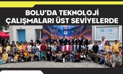 BOLU’DA TEKNOLOJİ ÇALIŞMALARI ÜST SEVİYELERDE