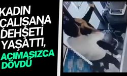 Kadın çalışana dehşeti yaşattı, acımasızca dövdü