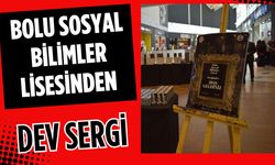 BOLU SOSYAL BİLİMLER LİSESİNDEN DEV SERGİ