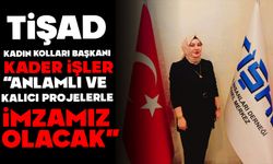 TİŞAD Kadın Kolları Başkanı: “Anlamlı ve Kalıcı Projelerde İmzamız Olacak”