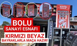 Bolu Sanayi Esnafı Kırmızı Beyaz Bayraklarla Maça Hazır!"