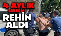 4 aylık bebeğini rehin aldı