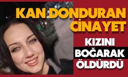 Kan donduran cinayet: Kızını boğarak öldürdü