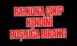 Balkona çıkıp kendini boşluğa bıraktı