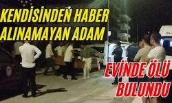 Kendisinden haber alınamayan adam evinde ölü bulundu