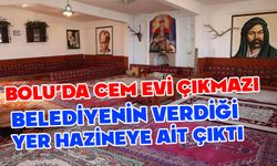 Bolu’da Cem Evi çıkmazı, Belediyenin verdiği yer hazinenin çıktı