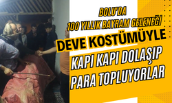 Bolu'da 100 yıllık bayram geleneği: Deve kostümü ile kapı kapı dolaşıp para topluyorlar