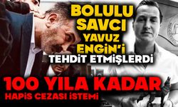 Bolulu Savcı Yavuz Engin'i tehdit etmişlerdi! 100 yıl hapis talebi