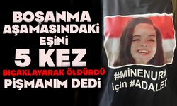 Boşanma aşamasındaki eşini 5 kez bıçaklayarak öldüren sanık: "Pişmanım"