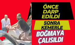 Darbedilip kemerle boğulmaya çalışıldı
