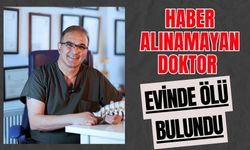 Haber alınamayan doktor evinde ölü bulundu