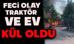 Ev ve traktör kül oldu
