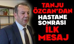 Tanju Özcan’dan Hastane Sonrası İlk Mesaj