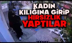 Kadın kılığına girip hırsızlık yaptılar
