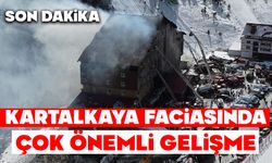 Kartalkaya faciasında çok önemli gelişme