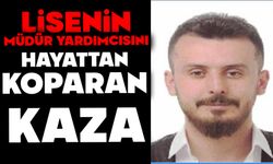 Lisenin müdür yardımcısını hayattan koparan kaza