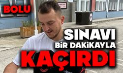Sınavı bir dakikayla kaçırdı